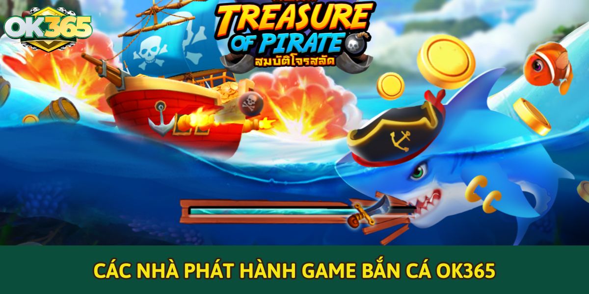 Các nhà phát hành bắn cá online OK365