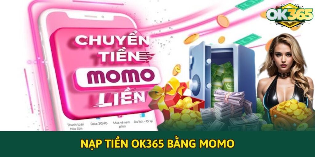 Hướng Dẫn Nạp Tiền OK365 Bằng Momo Chi Tiết Nhất