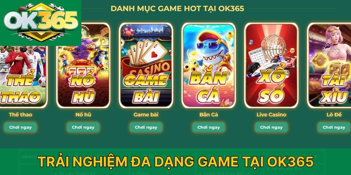 Trải nghiệm đa dạng game tại OK365