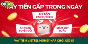 vay tiền Viettel Money nạp chơi OK365